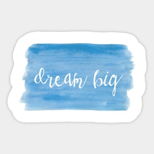 Watercolor Dream Motivation - Dream Big - Blue Sticker